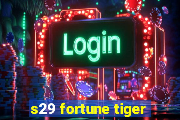 s29 fortune tiger