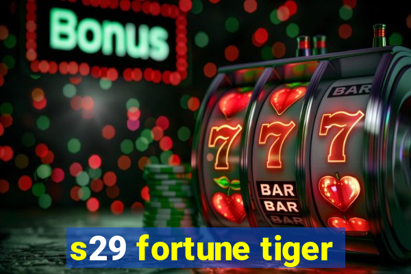 s29 fortune tiger