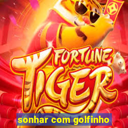 sonhar com golfinho