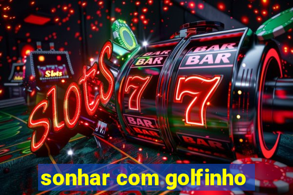 sonhar com golfinho