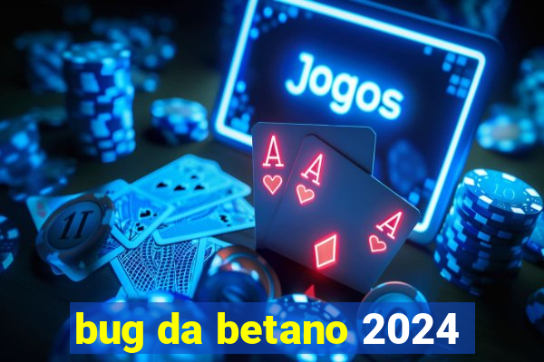 bug da betano 2024