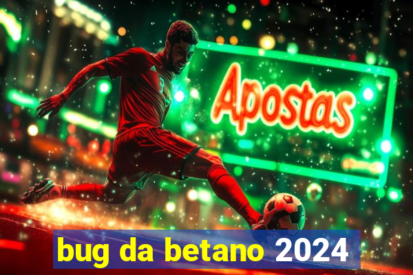 bug da betano 2024