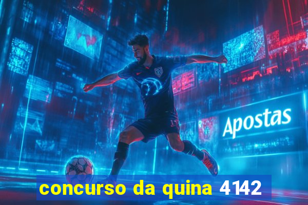 concurso da quina 4142