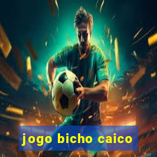 jogo bicho caico