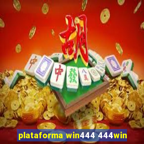 plataforma win444 444win