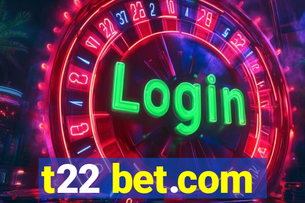 t22 bet.com