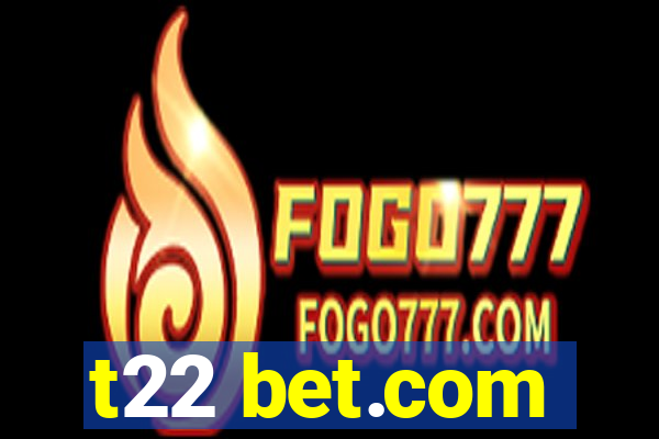 t22 bet.com