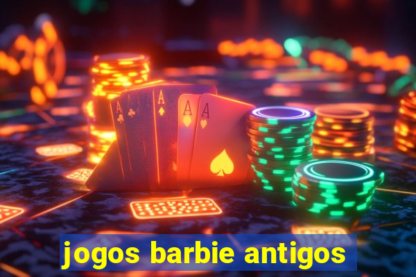 jogos barbie antigos