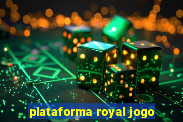 plataforma royal jogo