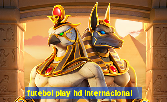 futebol play hd internacional