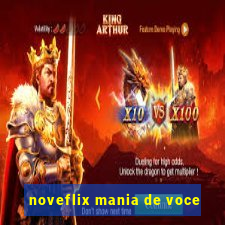 noveflix mania de voce