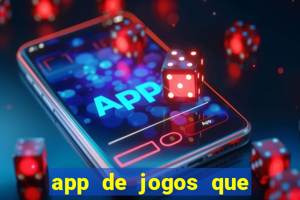 app de jogos que ganha dinheiro de verdade