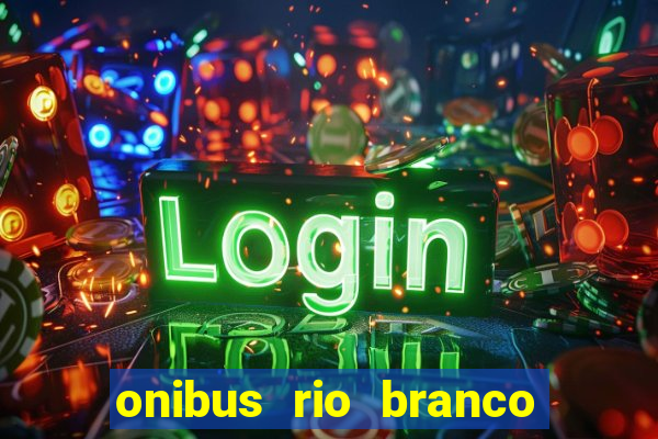 onibus rio branco porto velho