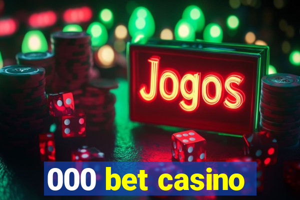 000 bet casino