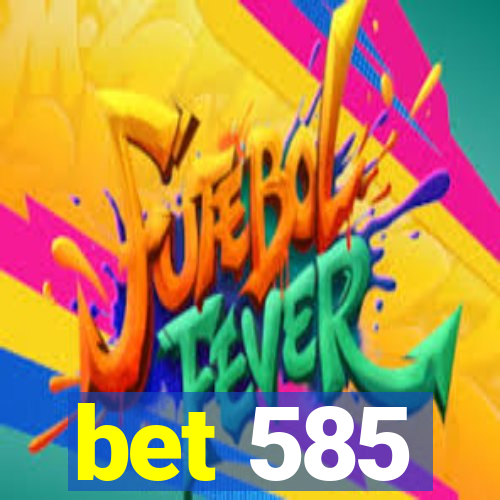 bet 585