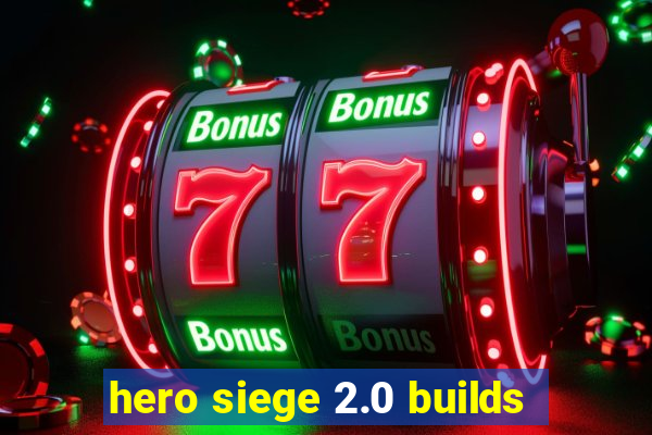 hero siege 2.0 builds