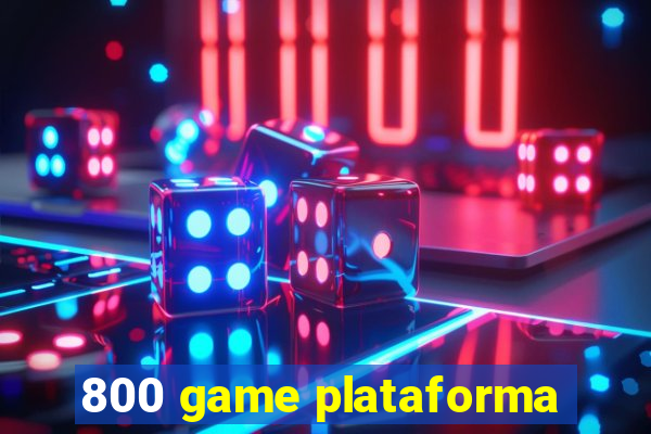 800 game plataforma