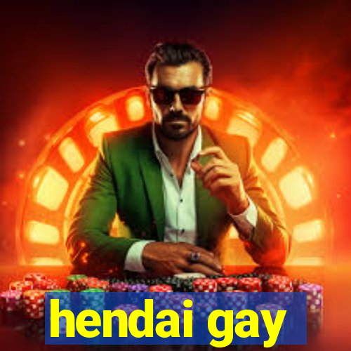 hendai gay