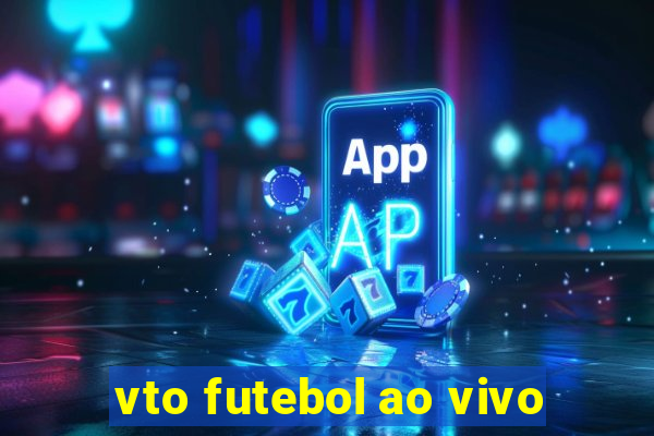 vto futebol ao vivo