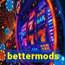 bettermods