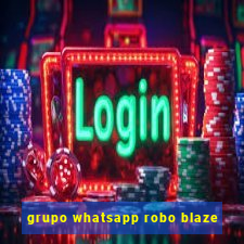 grupo whatsapp robo blaze