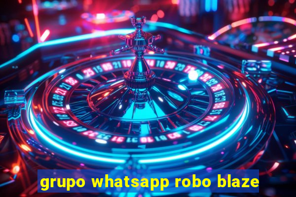 grupo whatsapp robo blaze