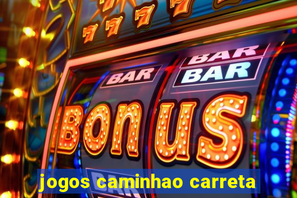 jogos caminhao carreta