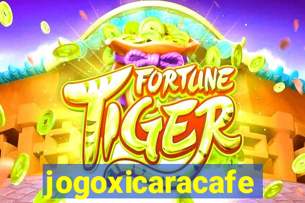 jogoxicaracafe