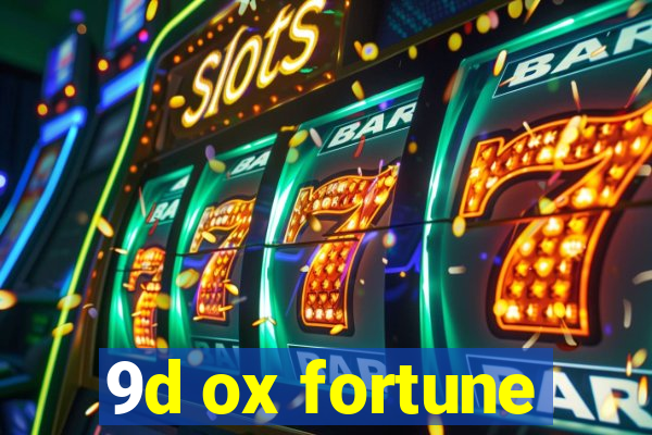 9d ox fortune