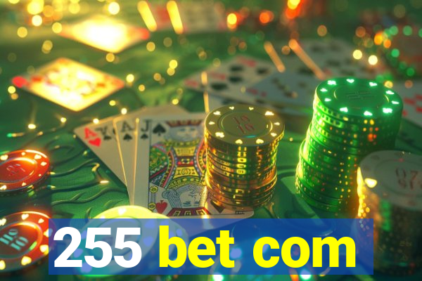 255 bet com