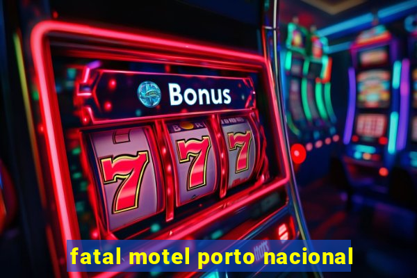 fatal motel porto nacional