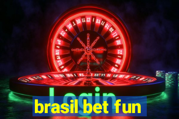 brasil bet fun