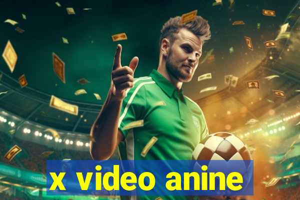 x video anine