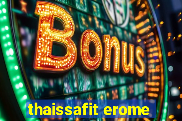 thaissafit erome