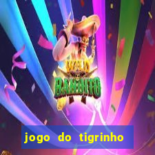 jogo do tigrinho grátis sem depósito