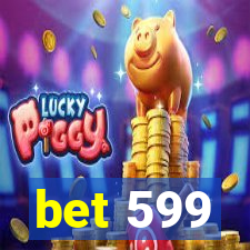 bet 599