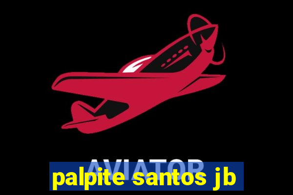 palpite santos jb