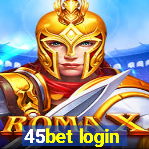 45bet login