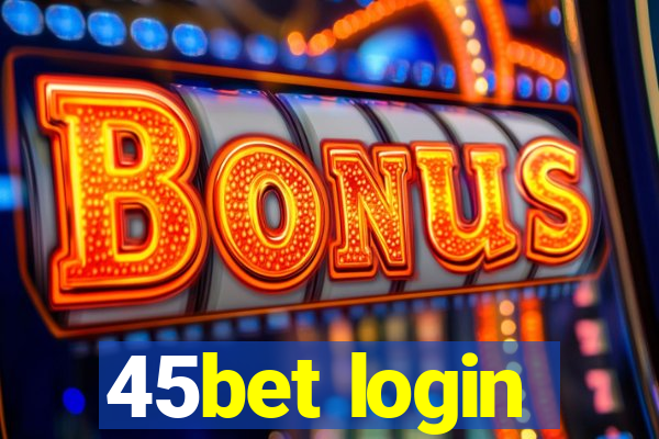 45bet login