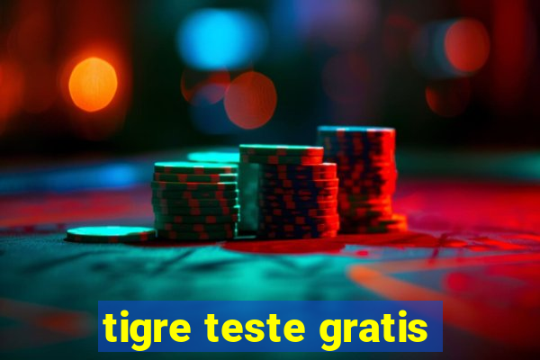 tigre teste gratis