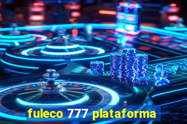 fuleco 777 plataforma