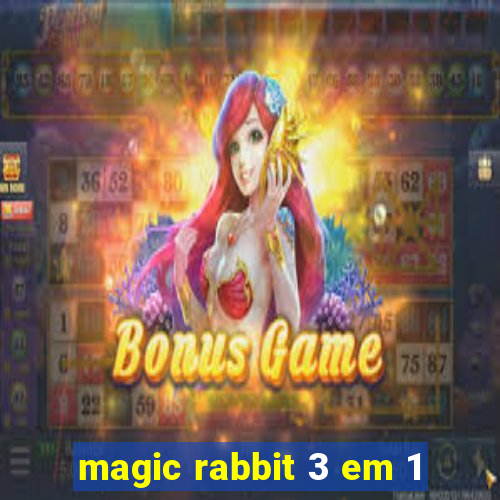 magic rabbit 3 em 1