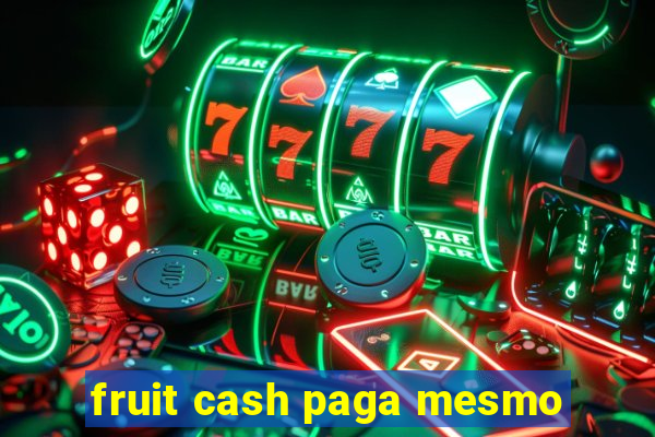 fruit cash paga mesmo