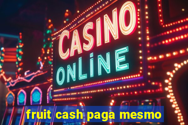 fruit cash paga mesmo