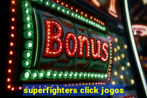 superfighters click jogos