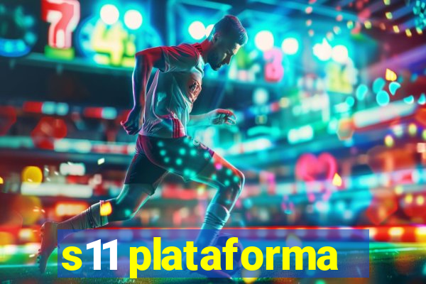 s11 plataforma