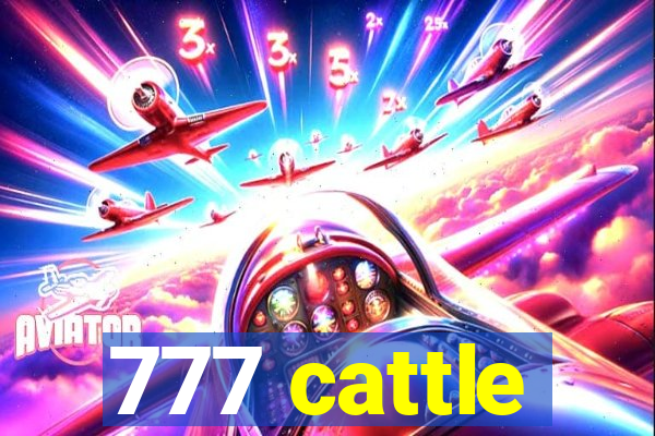 777 cattle