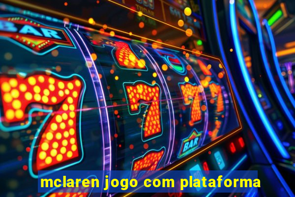 mclaren jogo com plataforma