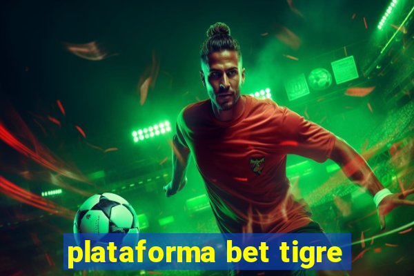 plataforma bet tigre