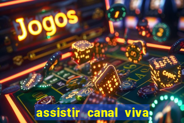 assistir canal viva online gratis